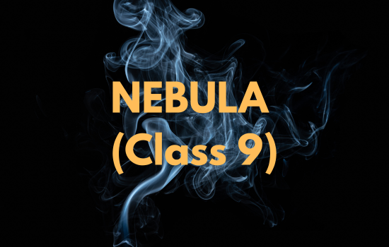 NEBULA (Class 9)
